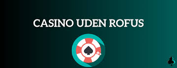 Oplev spændingen ved casino uden ROFUS